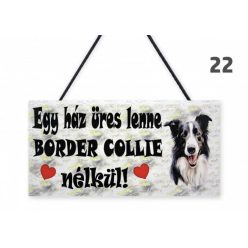   Kutyás Fatábla- Ez a ház üres lenne Border Collie nélkül